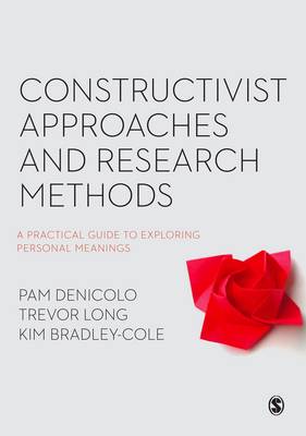 Pam Denicolo - Constructivist Approaches and Research Methods: A Practical Guide to Exploring Personal Meanings - 9781473930308 - V9781473930308