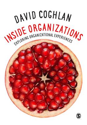 David Coghlan - Inside Organizations: Exploring Organizational Experiences - 9781473968998 - V9781473968998