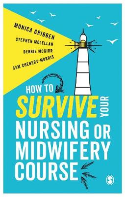 Monica Gribben - How to Survive your Nursing or Midwifery Course - 9781473969230 - V9781473969230