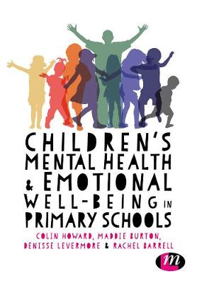 Colin Howard - Children´s Mental Health and Emotional Well-being in Primary Schools: A whole school approach - 9781473975798 - V9781473975798