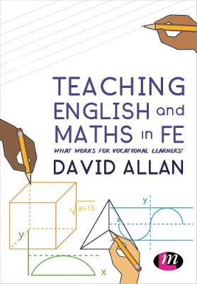 David Allan - Teaching English and Maths in FE: What works for vocational learners? - 9781473992795 - V9781473992795