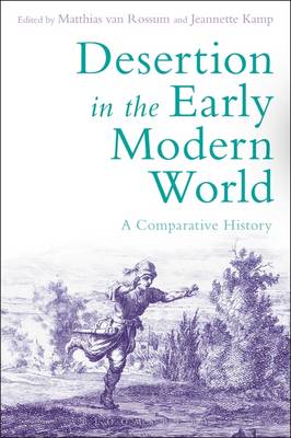 Matthias Van Rossum - Desertion in the Early Modern World: A Comparative History - 9781474215992 - V9781474215992