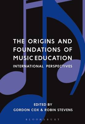 Gordon Cox - The Origins and Foundations of Music Education: International Perspectives - 9781474229081 - V9781474229081