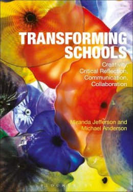 Miranda Jefferson - Transforming Schools: Creativity, Critical Reflection, Communication, Collaboration - 9781474232630 - V9781474232630
