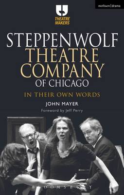 John Mayer - Steppenwolf Theatre Company of Chicago: In Their Own Words - 9781474239455 - V9781474239455