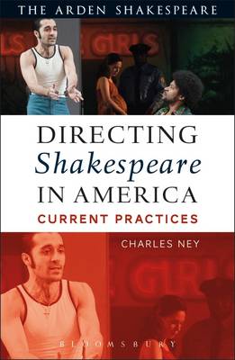 Charles Ney - Directing Shakespeare in America: Current Practices - 9781474239837 - V9781474239837