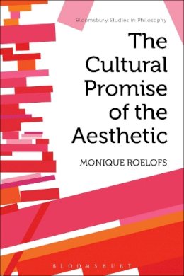 Monique  Roelofs - The Cultural Promise of the Aesthetic - 9781474242028 - V9781474242028