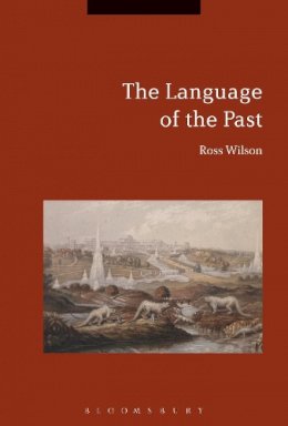 Prof. Ross Wilson - The Language of the Past - 9781474246637 - V9781474246637