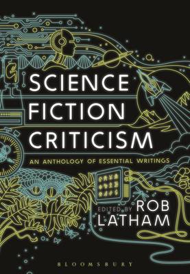 Rob Latham - Science Fiction Criticism: An Anthology of Essential Writings - 9781474248617 - V9781474248617