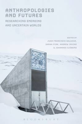 Juan F E Salazar - Anthropologies and Futures: Researching Emerging and Uncertain Worlds - 9781474264877 - V9781474264877