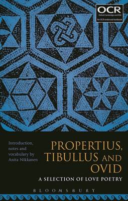 Nikkanen Anita - Propertius, Tibullus and Ovid: A Selection of Love Poetry - 9781474266147 - V9781474266147