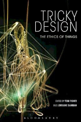 Tom Fisher - Tricky Design: The Ethics of Things - 9781474277181 - V9781474277181