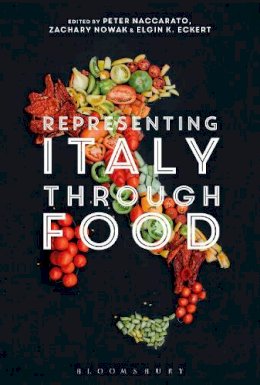Naccarato Peter - Representing Italy Through Food - 9781474280419 - V9781474280419