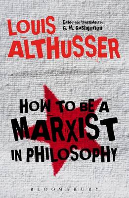Louis Althusser - How to Be a Marxist in Philosophy - 9781474280549 - V9781474280549