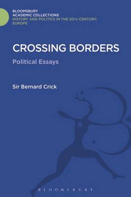 Sir Bernard Crick - Crossing Borders: Political Essays - 9781474287388 - V9781474287388