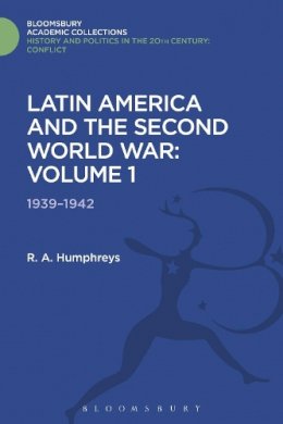 R. A. Humphreys - Latin America and the Second World War: Volume 1: 1939 - 1942 - 9781474288217 - V9781474288217
