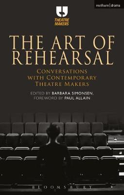 Barbara Simonsen - The Art of Rehearsal: Conversations with Contemporary Theatre Makers - 9781474292016 - V9781474292016