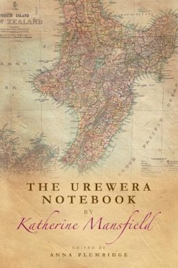 Anna Plumridge Katherine Mansfield - The Urewera Notebook by Katherine Mansfield - 9781474400152 - V9781474400152