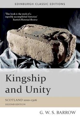 G W S Barrow - Kingship and Unity: Scotland 1000-1306 - 9781474401814 - V9781474401814