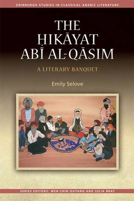 Emily Selove - ?ik?yat Ab? al-Q?sim: A Literary Banquet - 9781474402316 - V9781474402316