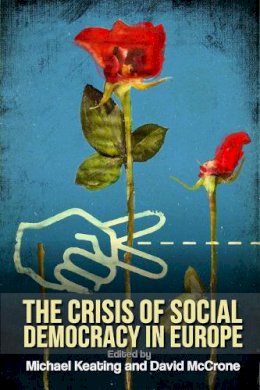 Michael Keating - The Crisis of Social Democracy in Europe - 9781474403030 - V9781474403030