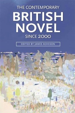 James Acheson - The Contemporary British Novel Since 2000 - 9781474403733 - V9781474403733