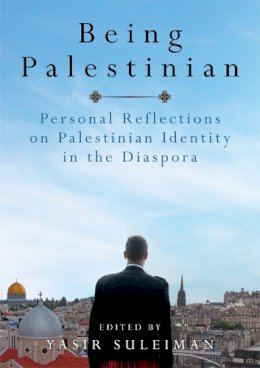 Yasir (Ed) Suleiman - Being Palestinian: Personal Reflections on Palestinian Identity in the Diaspora - 9781474405393 - V9781474405393