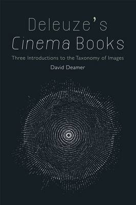 David Deamer - Deleuze´s Cinema Books: Three Introductions to the Taxonomy of Images - 9781474407687 - V9781474407687