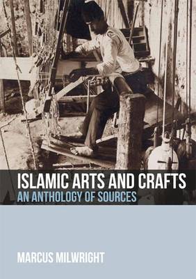 Marcus Milwright - Islamic Arts and Crafts: An Anthology - 9781474409193 - V9781474409193