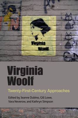 Jeanne Dubino, Gill Lowe, Vara Neverow, Kathryn Simpson - Virginia Woolf: Twenty-First-Century Approaches - 9781474414135 - V9781474414135