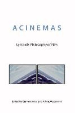 Jones; Graham - Acinemas: Lyotard´s Philosophy of Film - 9781474418935 - V9781474418935 Jones; Graham - Acinemas: Lyotard´s Philosophy of Film - 9781474418935 - V9781474418935