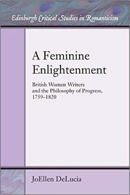 Joellen Delucia - A Feminine Enlightenment: British Women Writers and the Philosophy of Progress, 1759-1820 - 9781474423151 - V9781474423151