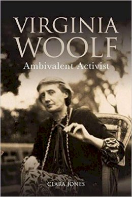 Clara Jones - Virginia Woolf: Ambivalent Activist - 9781474423168 - V9781474423168
