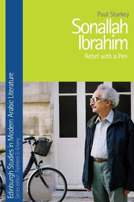 Paul Starkey (Ed.) - Sonallah Ibrahim: Rebel with a Pen - 9781474426442 - V9781474426442