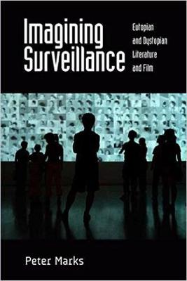 Dr Peter Marks - Imagining Surveillance: Eutopian and Dystopian Literature and Film - 9781474426558 - V9781474426558