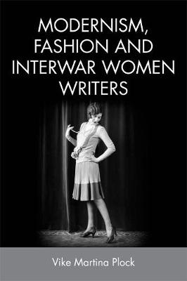 Vike Martina Plock - Modernism, Fashion and Interwar Women Writers - 9781474427418 - V9781474427418