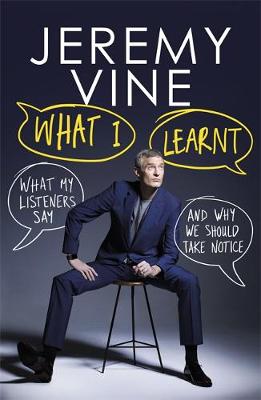 Jeremy Vine - What I Learnt: What My Listeners Say - and Why We Should Take Note - 9781474604925 - 9781474604925
