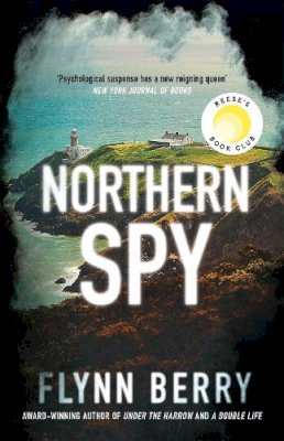 Flynn Berry - Northern Spy: A Reese Witherspoon's Book Club Pick - 9781474607117 - 9781474607117