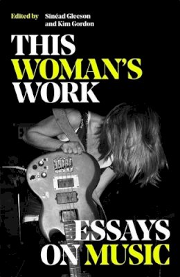 Various - This Woman´s Work: Essays on Music - 9781474621489 - 9781474621489