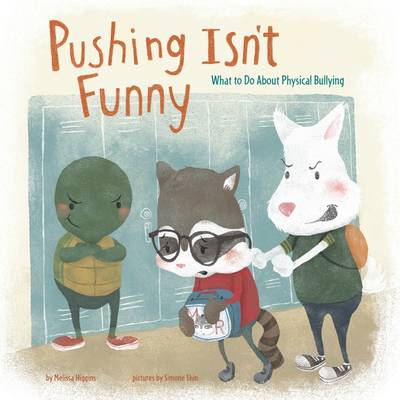 Melissa Higgins - Pushing Isn´t Funny: What to Do About Physical Bullying - 9781474704694 - V9781474704694