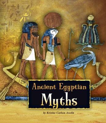 Kristine Carlson Asselin - Ancient Egyptian Myths - 9781474717335 - V9781474717335