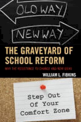 William L. Fibkins - The Graveyard of School Reform: Why the Resistance to Change and New Ideas - 9781475814545 - V9781475814545