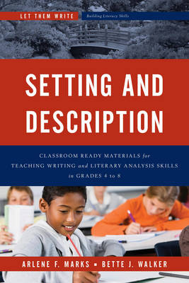 Arlene F. Marks - Setting and Description: Classroom Ready Materials for Teaching Writing and Literary Analysis Skills in Grades 4 to 8 - 9781475818420 - V9781475818420
