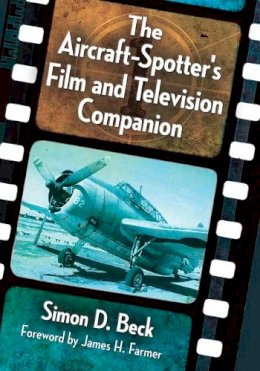 Simon D. Beck - The Aircraft-Spotter´s Film and Television Companion - 9781476663494 - V9781476663494