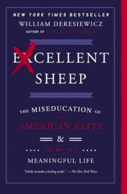 William Deresiewicz - Excellent Sheep: The Miseducation of the American Elite and the Way to a Meaningful Life - 9781476702728 - V9781476702728