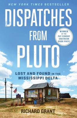 Richard Grant - Dispatches from Pluto: Lost and Found in the Mississippi Delta - 9781476709642 - V9781476709642