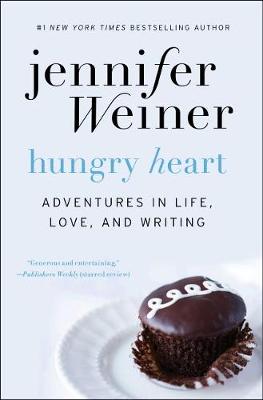 Jennifer Weiner - Hungry Heart: Adventures in Life, Love, and Writing - 9781476723426 - V9781476723426