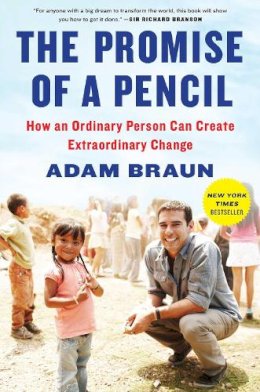 Adam Braun - The Promise of a Pencil: How an Ordinary Person Can Create Extraordinary Change - 9781476730622 - V9781476730622 Adam Braun - The Promise of a Pencil: How an Ordinary Person Can Create Extraordinary Change - 9781476730622 - V9781476730622