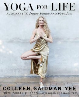 Colleen Saidman Yee - Yoga for Life: A Journey to Inner Peace and Freedom - 9781476776781 - V9781476776781