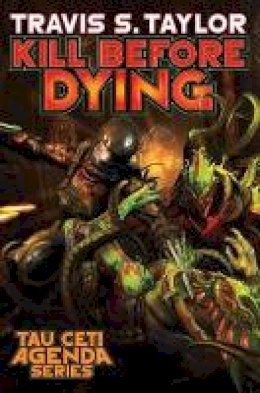 Travis S. Taylor - Kill Before Dying - 9781476782072 - V9781476782072